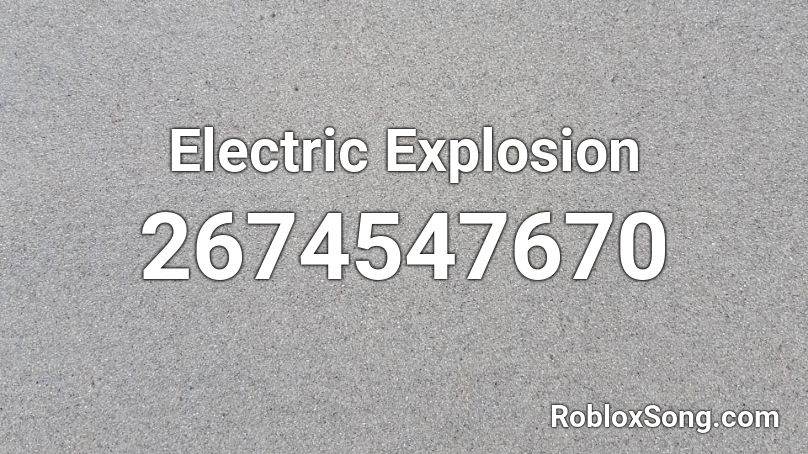 Electric Explosion Roblox ID
