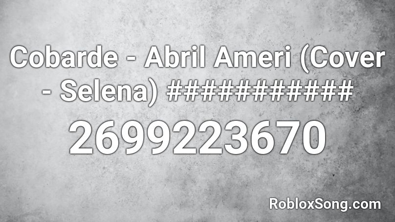 Cobarde - Abril Ameri (Cover - Selena) ########### Roblox ID