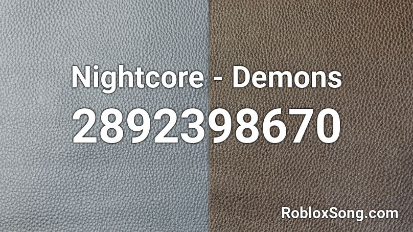 Nightcore - Demons  Roblox ID