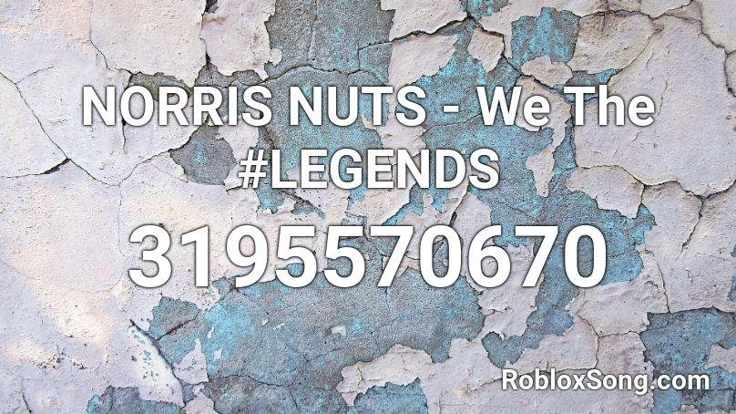 Norris Nuts We The Legends Roblox Id Roblox Music Codes - legends roblox id code
