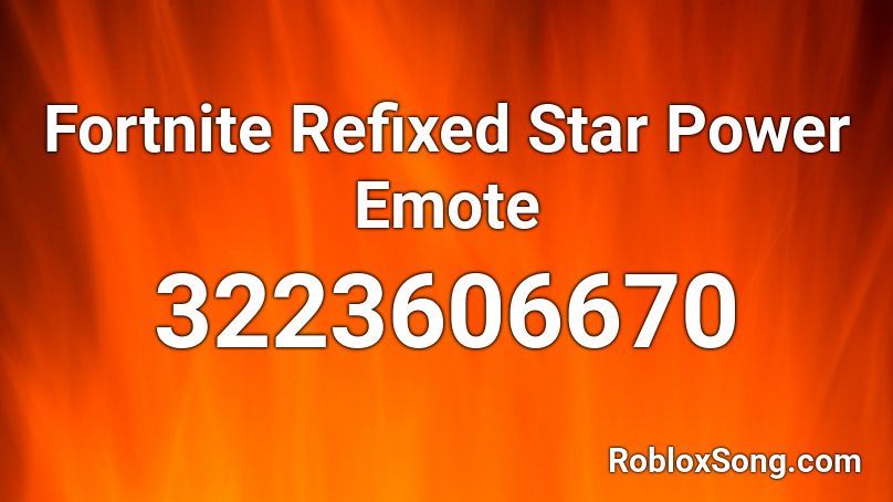 Fortnite Refixed Star Power Emote Roblox ID