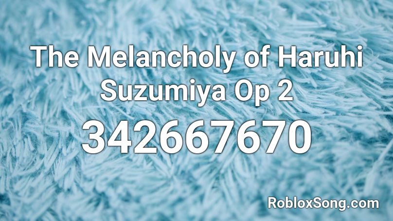 The Melancholy of Haruhi Suzumiya Op 2 Roblox ID