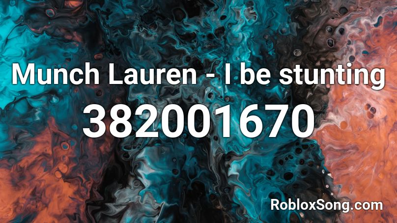 Munch Lauren - I be stunting Roblox ID