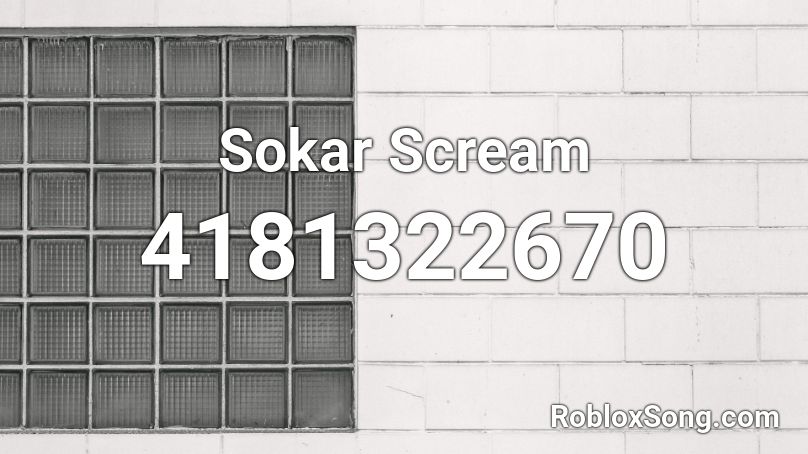 Sokar Scream Roblox ID