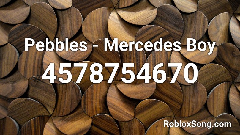 Pebbles - Mercedes Boy Roblox ID