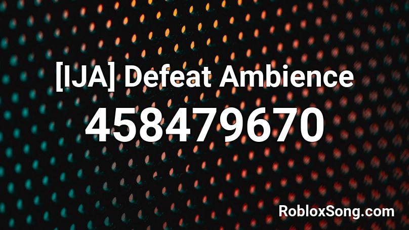 [IJA] Defeat Ambience Roblox ID