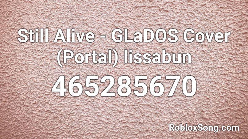 Still Alive Glados Cover Portal Lissabun Roblox Id Roblox Music Codes - portal song roblox id