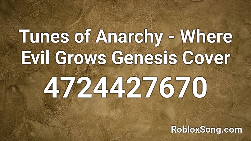 Tunes of Anarchy - Where Evil Grows Genesis Cover Roblox ID