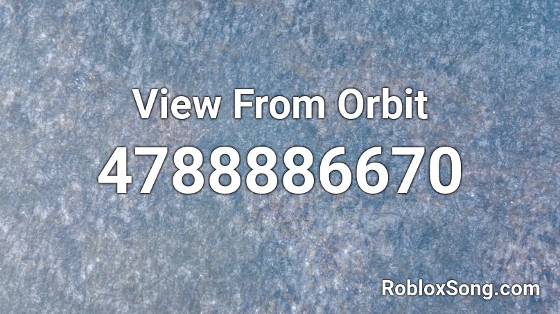 View From Orbit Roblox ID