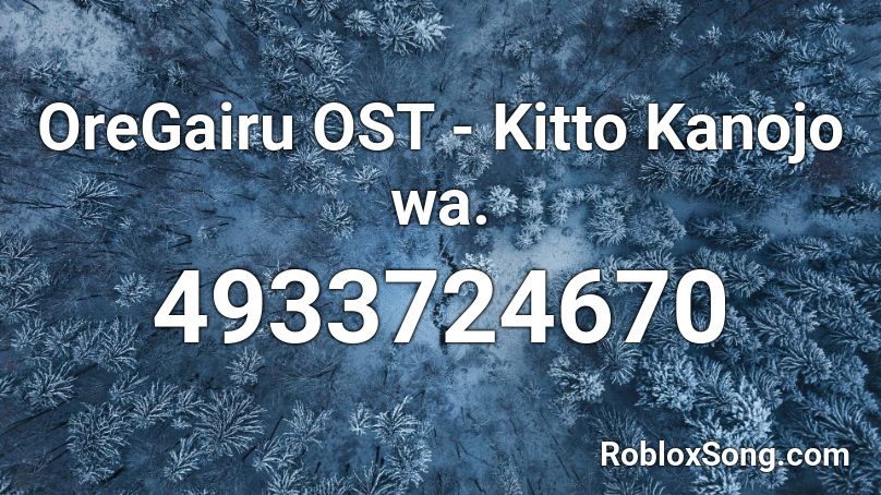 OreGairu OST - Kitto Kanojo wa. Roblox ID