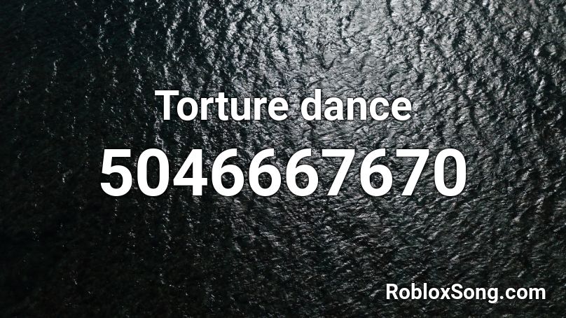 Torture dance Roblox ID