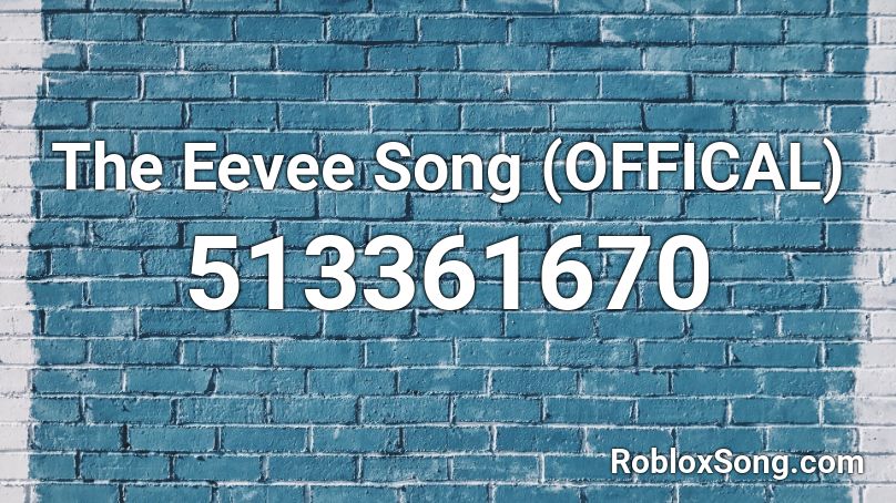 The Eevee Song (OFFICAL) Roblox ID