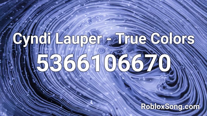 Cyndi Lauper - True Colors Roblox ID