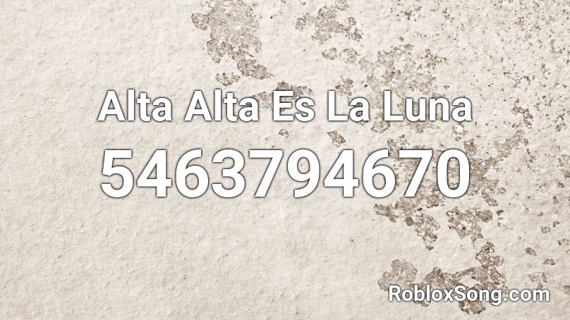 Alta Alta Es La Luna Roblox ID