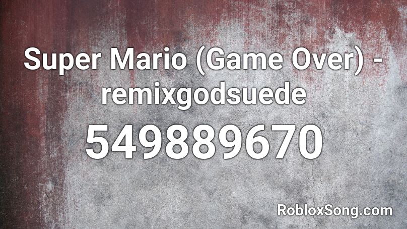 Super Mario (Game Over) - remixgodsuede Roblox ID