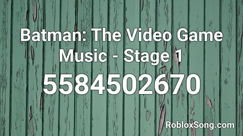 Batman The Video Game Music Stage 1 Roblox Id Roblox Music Codes - roblox batman song id