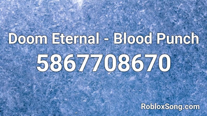 Doom Eternal Blood Punch Roblox Id Roblox Music Codes - roblox katy perry hot n cold