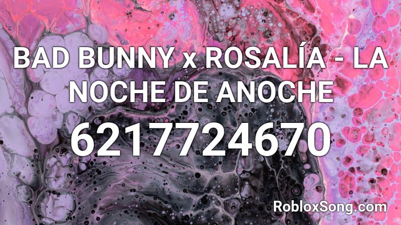 bad bunny roblox anoche noche codes rosalía song moderation characters