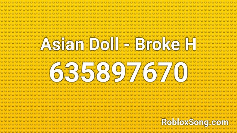 Asian Doll - Broke H Roblox ID