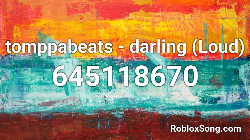 tomppabeats - darling (Loud) Roblox ID