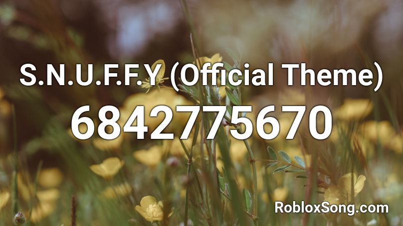 S.N.U.F.F.Y (Official Theme) Roblox ID