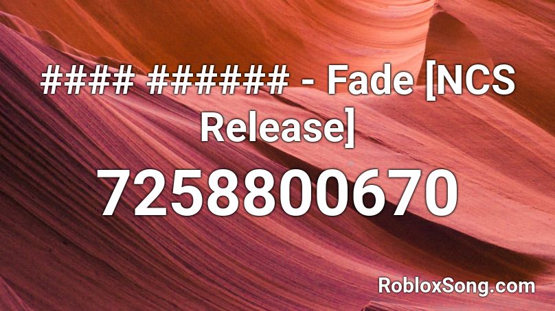#### ###### - Fade [NCS Release] Roblox ID