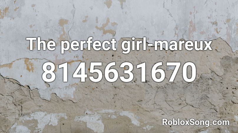 The perfect girl-mareux Roblox ID