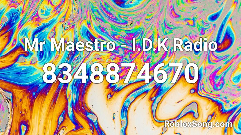 Mr Maestro - I.D.K Radio Roblox ID