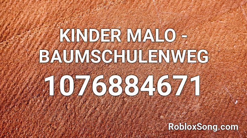 KINDER MALO - BAUMSCHULENWEG Roblox ID