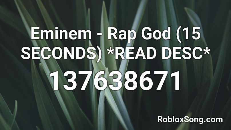 Eminem - Rap God (15 SECONDS) *READ DESC* Roblox ID