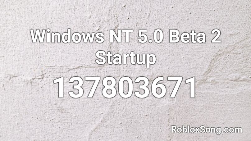 Windows NT 5.0 Beta 2 Startup Roblox ID