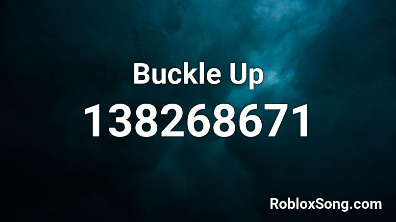 Buckle Up Roblox ID
