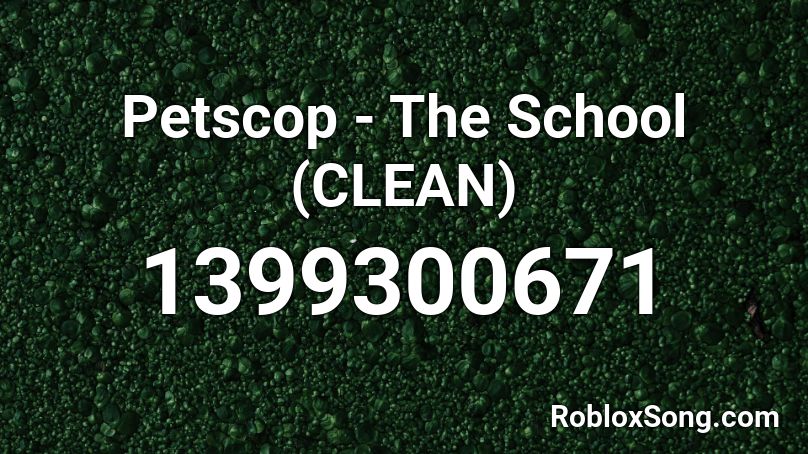 Petscop - The School (CLEAN) Roblox ID