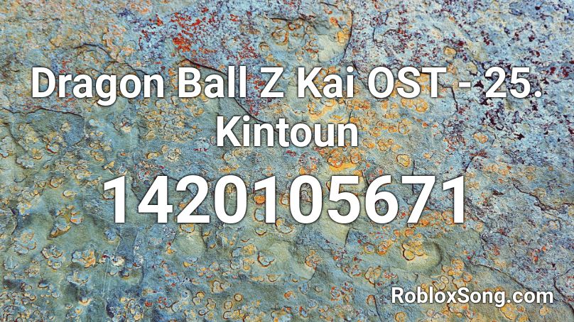 Dragon Ball Z Kai OST - 25. Kintoun Roblox ID