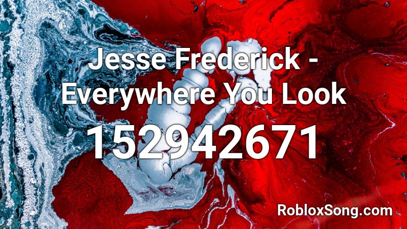 Jesse Frederick - Everywhere You Look Roblox ID