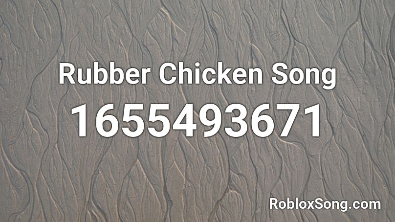 Rubber Chicken Song Roblox Id Roblox Music Codes - chicken roblox id