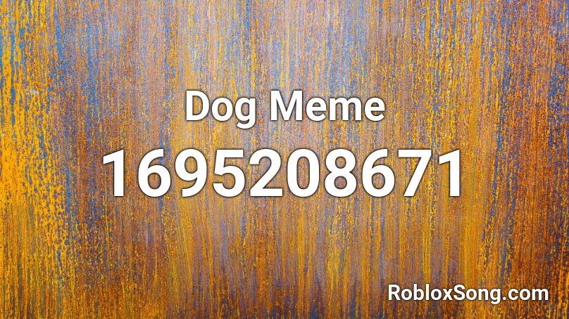 Dog Meme Roblox ID