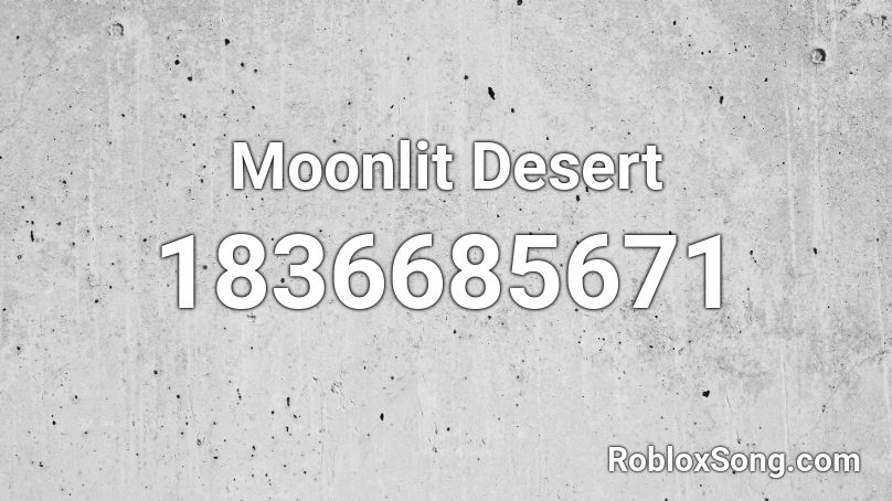 Moonlit Desert Roblox ID