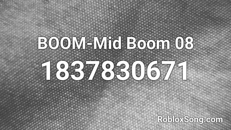 BOOM-Mid Boom 08 Roblox ID
