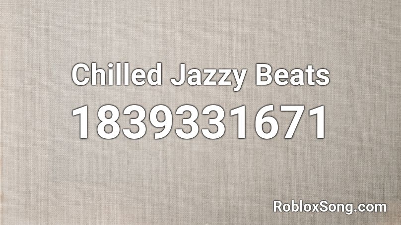 Chilled Jazzy Beats Roblox ID