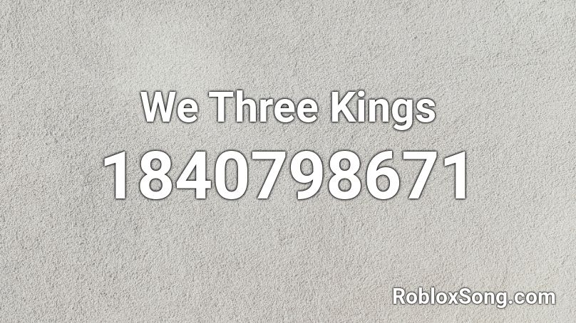 We Three Kings Roblox ID