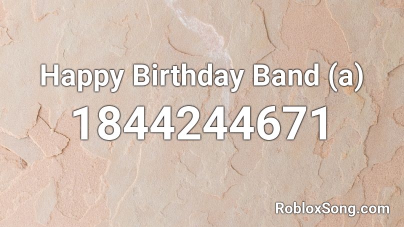 Happy Birthday Band (a) Roblox ID