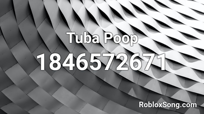 Tuba Poop Roblox ID