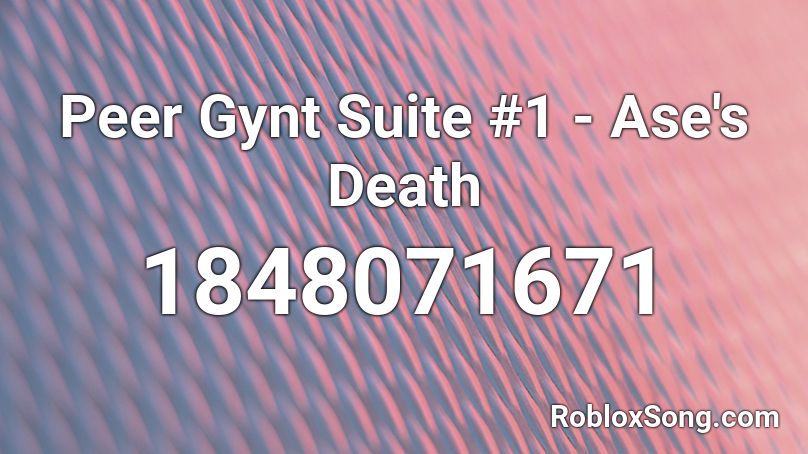 Peer Gynt Suite #1 - Ase's Death Roblox ID
