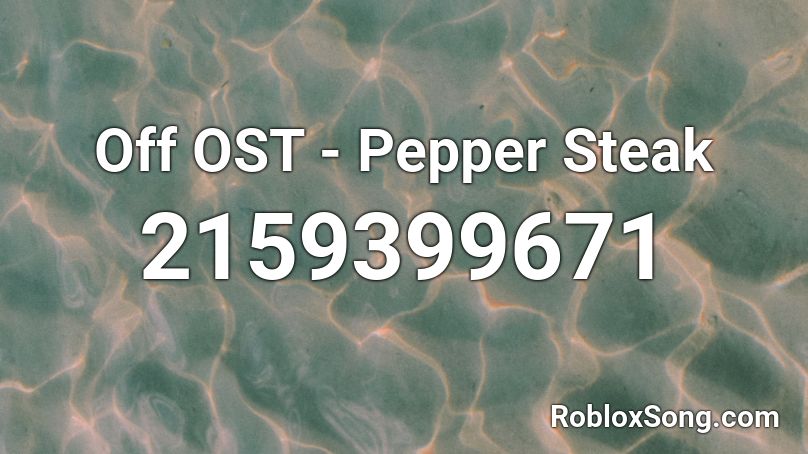 Off OST - Pepper Steak Roblox ID
