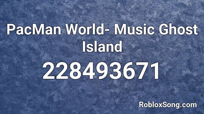 PacMan World- Music Ghost Island Roblox ID