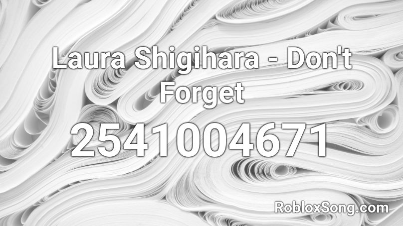 Laura Shigihara - Don't Forget Roblox ID