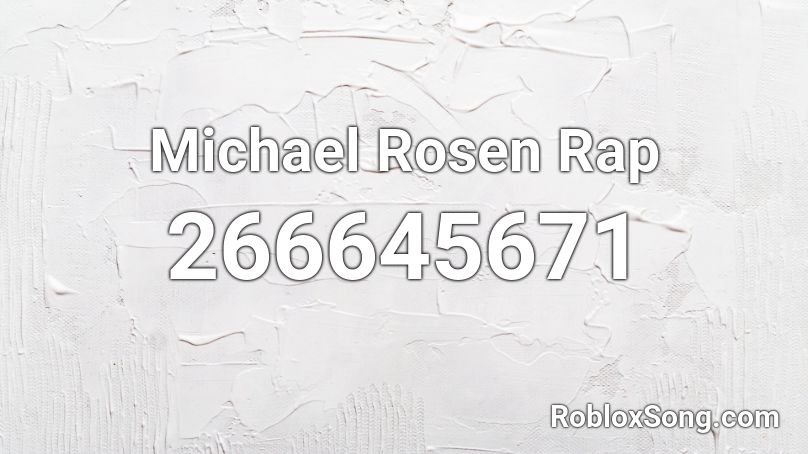 Michael Rosen Rap Roblox ID