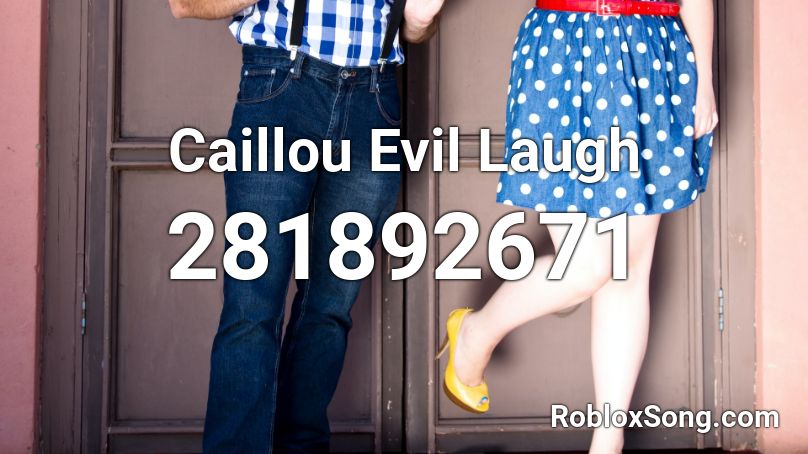 Caillou Evil Laugh Roblox ID