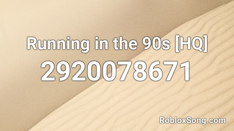 Running In The 90s Hq Roblox Id Roblox Music Codes - id for running in the 90s in roblox